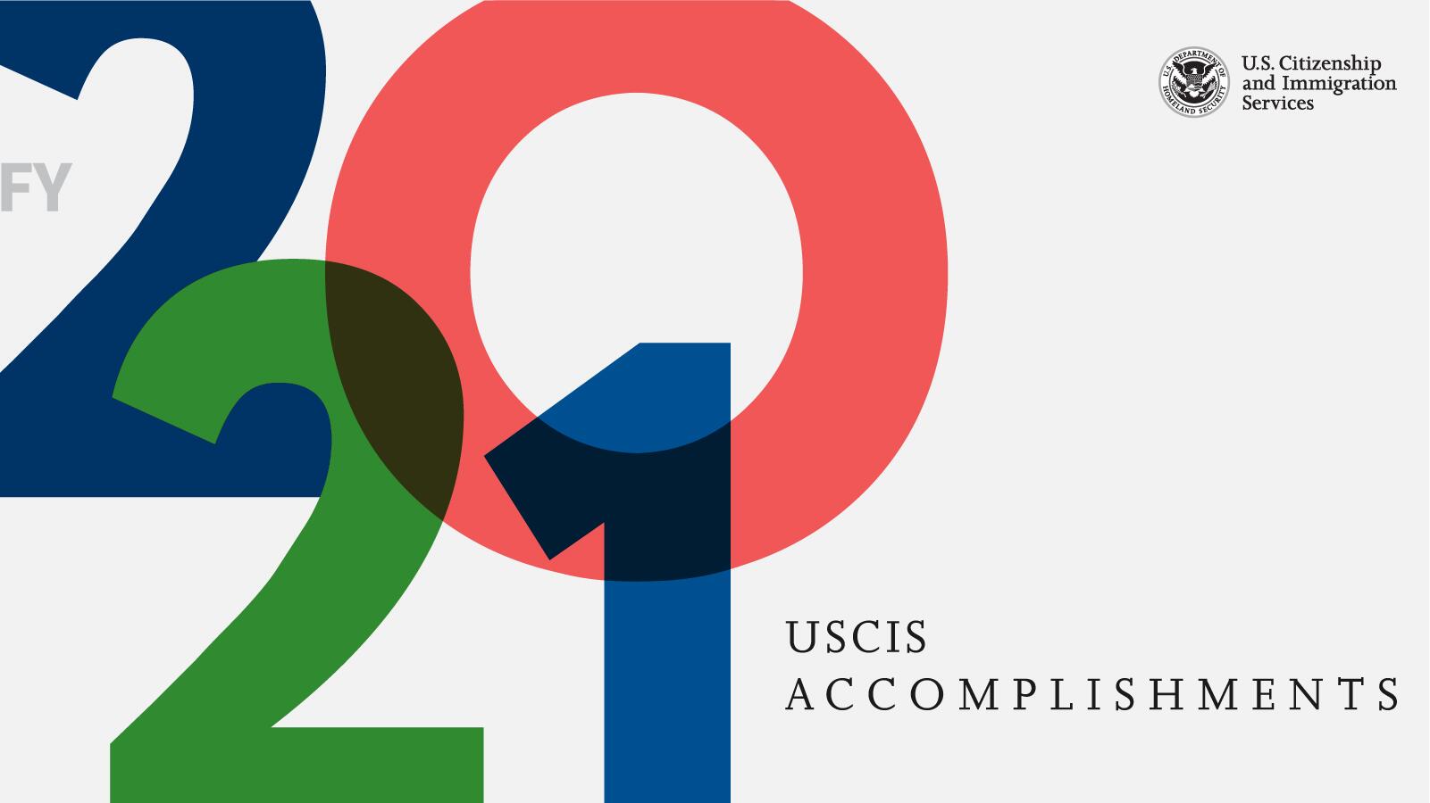 USCIS Announces FY 2021 Accomplishments 1